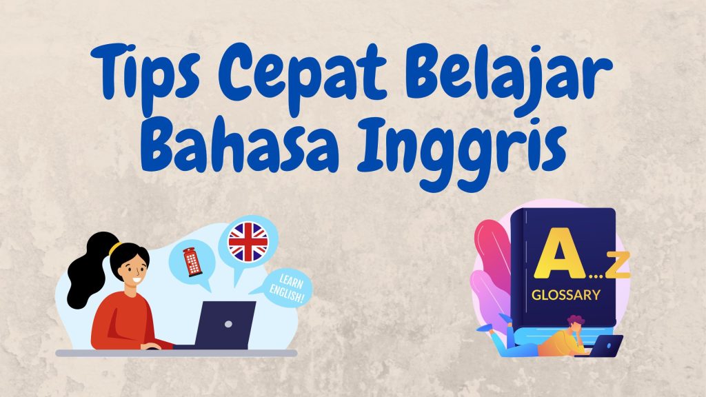 Ingin Cepat Mahir Berbahasa Inggris ? Ikuti Langkah Berikut Ini