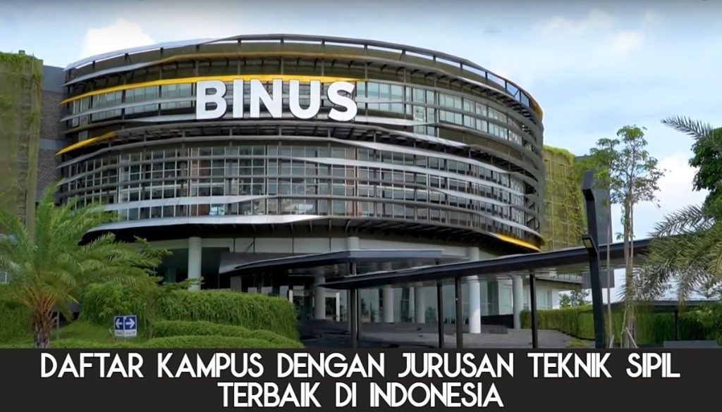 Daftar Kampus Dengan Jurusan Teknik Sipil Terbaik Di Indonesia